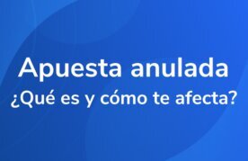 Como funcionan apuestas anuladas