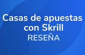 Resen%cc%83a de casas de apuestas con skrill