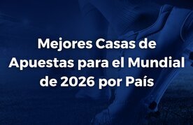 Mejores casas de apuestas para el mundial  por pais