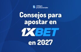 1xbet consejos para apostar 2027